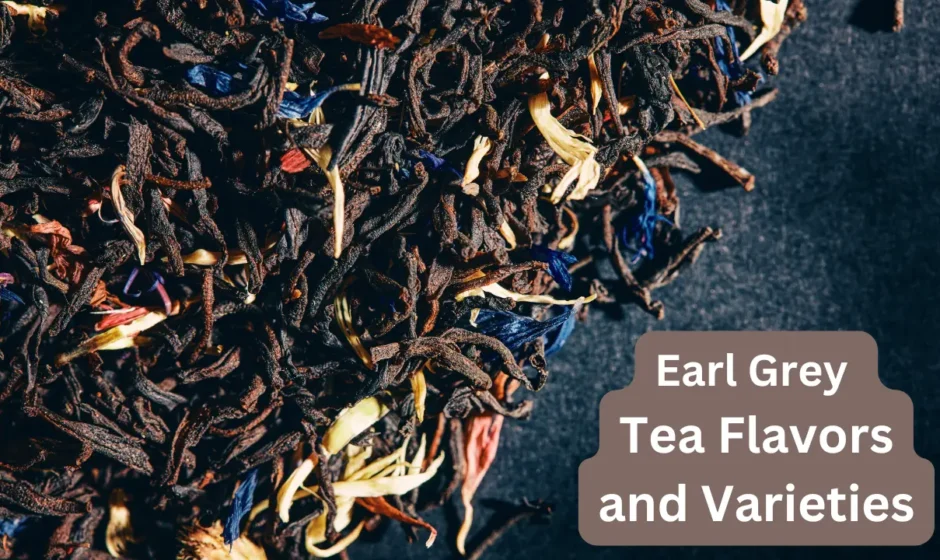 Earl Grey Tea Flavors and Varieties: Exploring Your Options