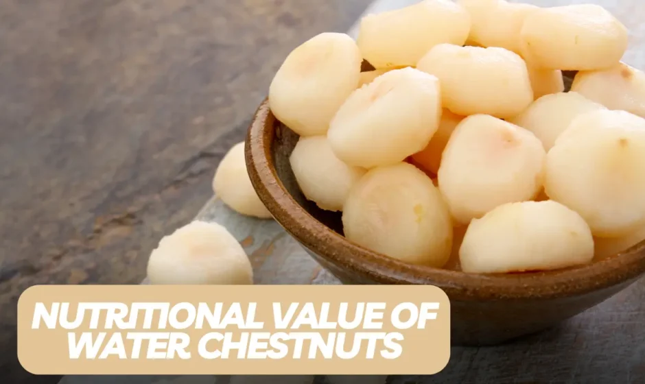 Nutritional Value of Water Chestnuts: A Deep Dive