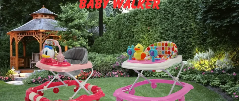 he Ultimate Guide to Choosing the Best Baby Walker for Your Little One